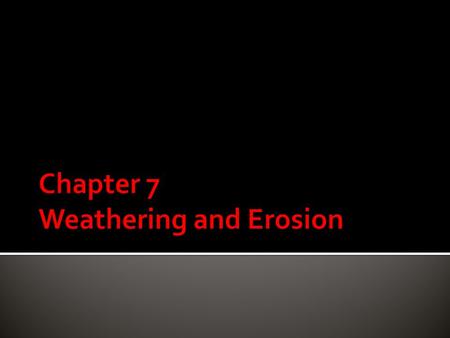    Before watching the video write these questions down.  What is weathering? How does this happen?  What.