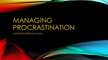 Managing Procrastination