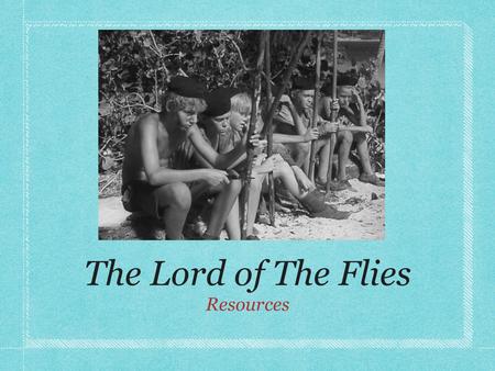 The Lord of The Flies Resources.