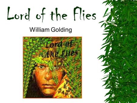 Lord of the Flies William Golding.