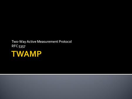 Two-Way Active Measurement Protocol RFC 5357