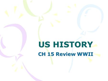 US HISTORY CH 15 Review WWII. 1. Racism discrimination based on prejudice or ethnicity 2. Blitzkrieg- lightning war- use of tanks and air power.