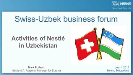 16 February 2012Full -Year Results Press Conference July 1, 2015 Zurich, Switzerland Mark Pothast Nestlé S.A. Regional Manager for Eurasia.