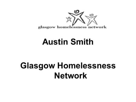 Austin Smith Glasgow Homelessness Network. Disempowerment and Disconnection: trauma and homelessness (GHN 2003)