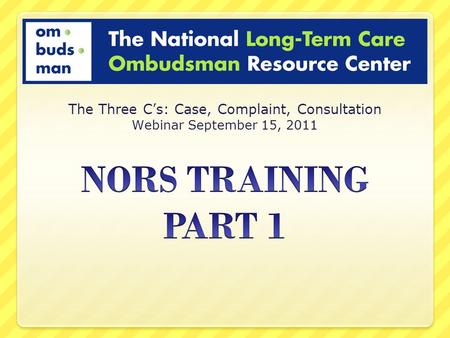 The Three C’s: Case, Complaint, Consultation Webinar September 15, 2011.