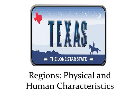 Regions: Physical and Human Characteristics