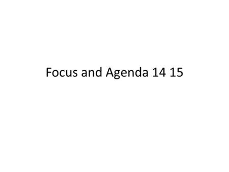 Focus and Agenda 14 15. WEEK 1 Monday, August 25, 2014 ALL OBJECTIVE: Explore class rules, supplies, and campus AGENDA: – Welcome/Schoolwide Expectations.