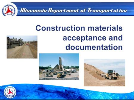 1 8/29/2015WisDOT BTS MMS.  MIT – Materials Information Tracking (Field Version) Used by WisDOT/Consultant/& Municipal staff in the field to enter a.