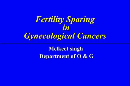 Fertility Sparing in Gynecological Cancers