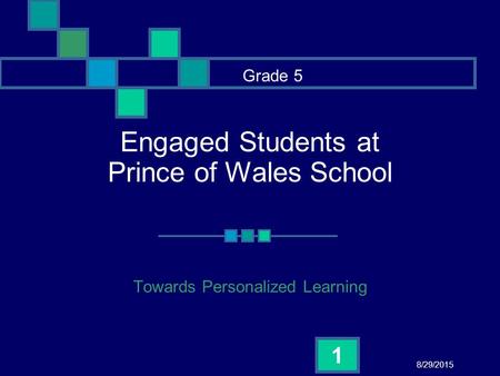 8/29/2015 1 Engaged Students at Prince of Wales School Towards Personalized Learning Grade 5.