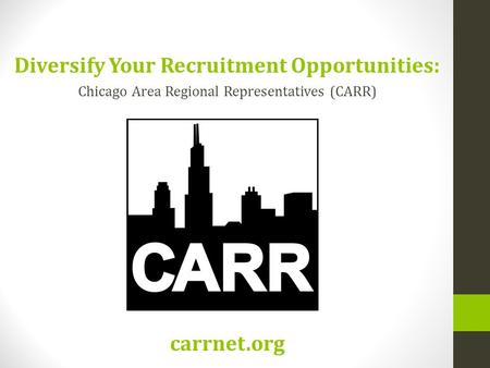 Diversify Your Recruitment Opportunities: Chicago Area Regional Representatives (CARR) carrnet.org.