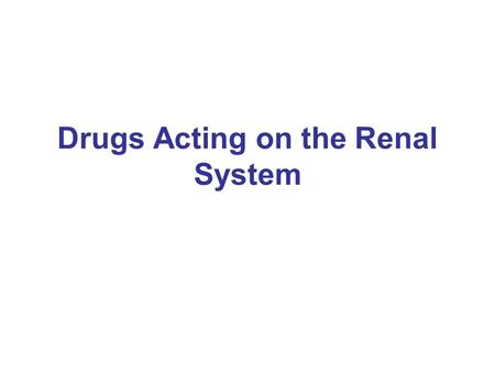 Drugs Acting on the Renal System