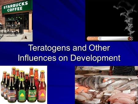 Teratogens and Other Influences on Development. Scenario.