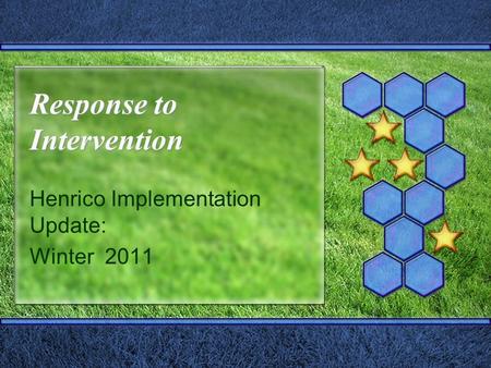 Response to Intervention Henrico Implementation Update: Winter 2011.