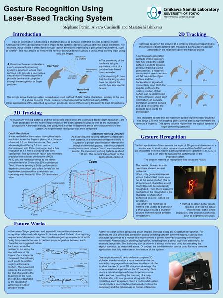 Gesture Recognition Using Laser-Based Tracking System Stéphane Perrin, Alvaro Cassinelli and Masatoshi Ishikawa Ishikawa Namiki Laboratory UNIVERSITY OF.