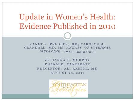 JANET P. PREGLER, MD; CAROLYN J. CRANDALL, MD, MS. ANNALS OF INTERNAL MEDICINE. 2011; 155:52-57. JULIANNA L. MURPHY PHARM.D. CANDIDATE PRECEPTOR: ALI RAHIMI,