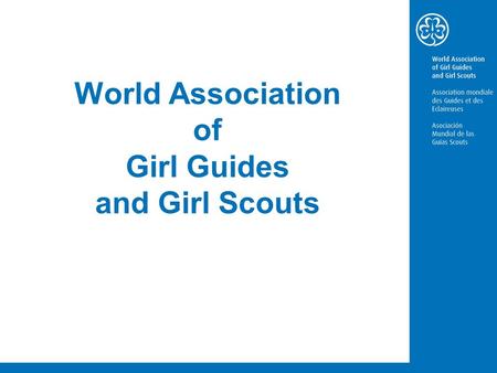 World Association of Girl Guides and Girl Scouts.