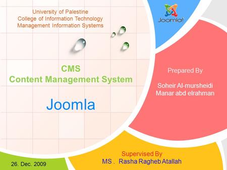 University of Palestine College of Information Technology Management Information Systems Supervised By MS. Rasha Ragheb Atallah 26. Dec. 2009 Prepared.