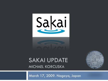 SAKAI UPDATE MICHAEL KORCUSKA March 17, 2009. Nagoya, Japan.