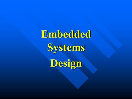 Embedded Systems Design. 2 Objectives Introduction to embedded systemsIntroduction to embedded systems Embedded system componentsEmbedded system components.