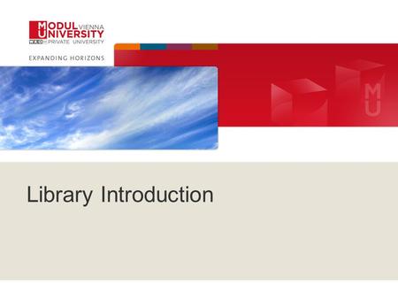 Library Introduction. 2© 2011 MODUL University Vienna.