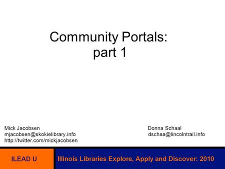 Community Portals: part 1 Mick Jacobsen Donna Schaal