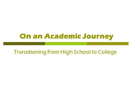 On an Academic Journey Transitioning from High School to College.