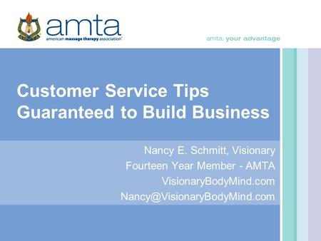 Customer Service Tips Guaranteed to Build Business Nancy E. Schmitt, Visionary Fourteen Year Member - AMTA VisionaryBodyMind.com