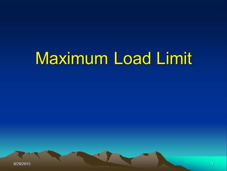 8/29/20151 Maximum Load Limit. Setting: 1 Kings 18 God’s Triumph Over Baal at Mt. Carmel –God withheld rain from the land for 3 ½ years. (James 3:17)