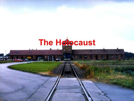 The Holocaust.