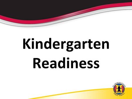 Kindergarten Readiness. Skills Your Child Will Need to Know for Kindergarten Language and Literacy Mathematics Social Skills Motor Skills.