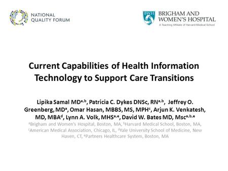 Current Capabilities of Health Information Technology to Support Care Transitions Lipika Samal MD a,b, Patricia C. Dykes DNSc, RN a,b, Jeffrey O. Greenberg,