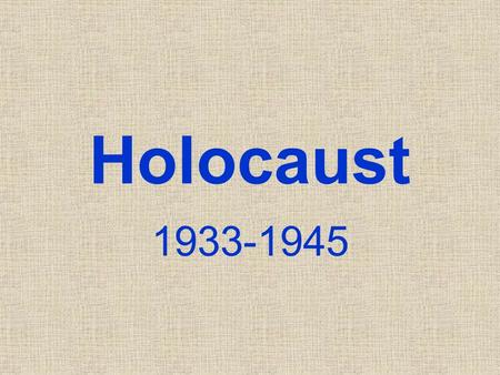 Holocaust 1933-1945. Life Before Hitler 1933 Hitler was appointed Chancellor In 1933 there was a fire in the main building of the government (Reichstag)