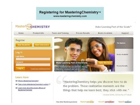 Registering for MasteringChemistry TM www.masteringchemistry.com.