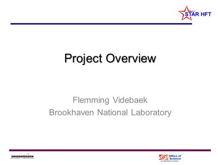 Project Overview Flemming Videbaek Brookhaven National Laboratory.