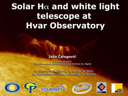 History of Hvar double solar telescope Installed in 1972 based on an agreement between Faculty of Geodesy of the University of Zagreb and the Astronomical.