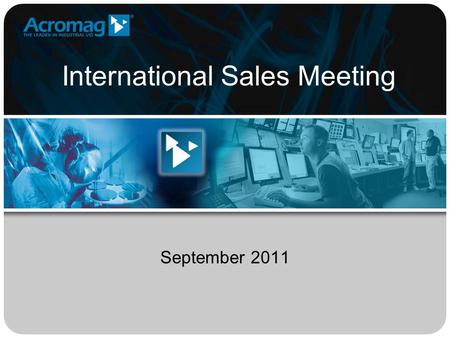 International Sales Meeting September 2011. Agenda 1. Our Culture 2. Innovation 3. Quality 4. Operational Excellence.