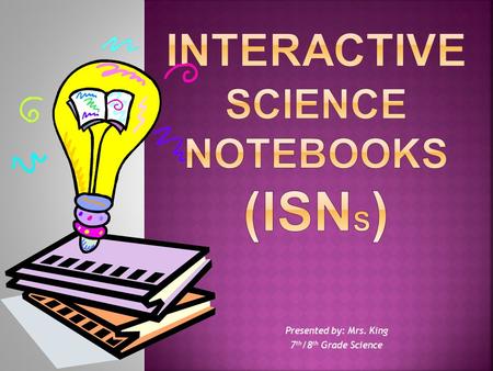 Presented by: Mrs. King 7 th /8 th Grade Science.