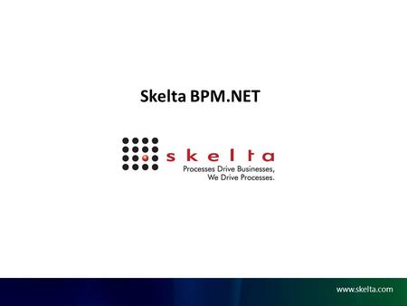 Skelta BPM.NET. Skelta Snapshot Privately held software company providing Business Process Management (BPM) and workflow automation software US HQ in.