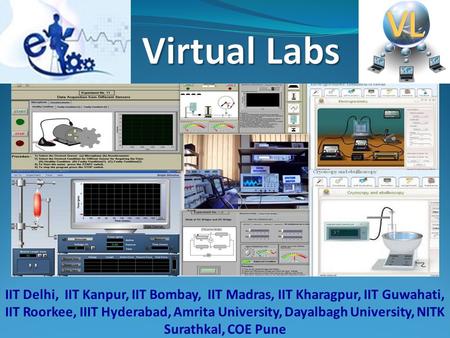 IIT Delhi, IIT Kanpur, IIT Bombay, IIT Madras, IIT Kharagpur, IIT Guwahati, IIT Roorkee, IIIT Hyderabad, Amrita University, Dayalbagh University, NITK.