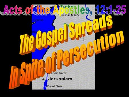 Acts 12:1-3 12:1 It was about this time that King Herod arrested some who belonged to the church, intending to persecute them. 2 He had James, the brother.