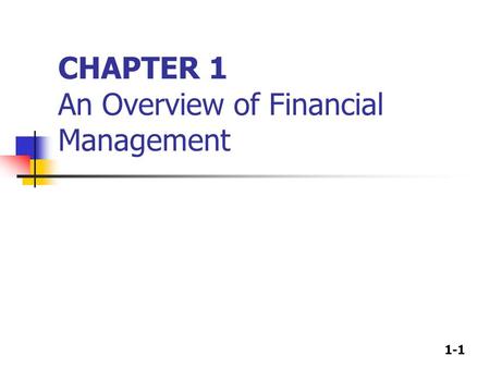 1-1 CHAPTER 1 An Overview of Financial Management.