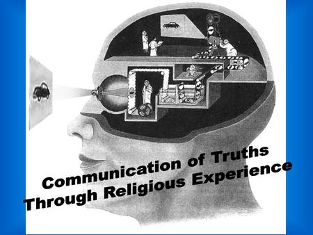 Religious Experiences are believed to be a way in which humanity is given insight into the ultimate truths. Only a lucky few have encountered a Religious.