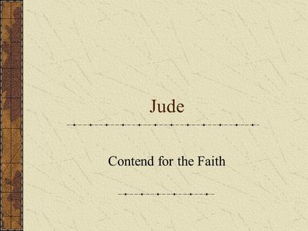 Jude Contend for the Faith. Apocrypha & NT parallels Paul: Romans, 1 Corinthians James Hebrews (author unknown) Jesus: Ecclesiasticus Old & new wine NB.