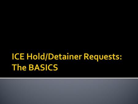  ICE= Immigration and Customs Enforcement  Largest investigative arm of the Department of Homeland Security.  Their job: identifying, detaining, and.