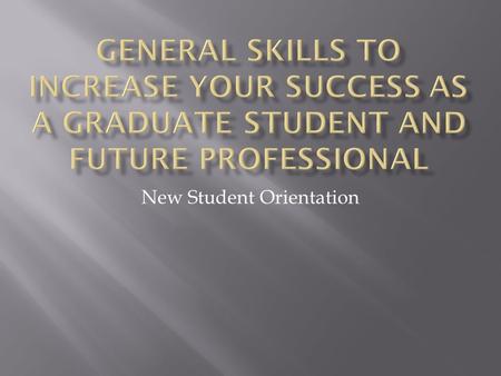 New Student Orientation.  Much of a person’s success depends on professionalism skills and less on the person’s job description  You could be the most.