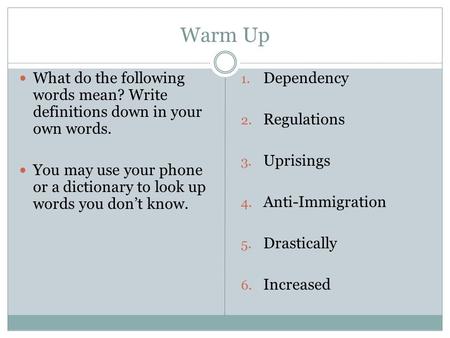 Warm Up What do the following words mean? Write definitions down in your own words. You may use your phone or a dictionary to look up words you don’t know.