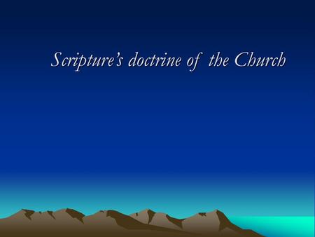 Scripture’s doctrine of the Church. I. “I believe in one, holy, Christian Church.” Scripture’s doctrine of the Church.