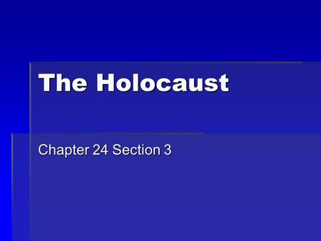 The Holocaust Chapter 24 Section 3.