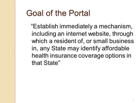 1 “Establish immediately a mechanism, including an internet website, through which a resident of, or small business in, any State may identify affordable.